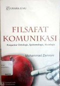 Filsafat komunikasi : pengantar ontologis, epistemologis, aksiologis