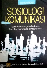 Sosiologi Komunikasi : Teori Paradigma, dan Diskursus Teknologi Komunikasi di Masyarakat ( Buku Hitam )