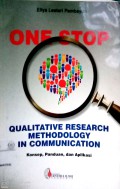 One stop qualitative research methodology in communication: konsep, panduan, dan aplikasi