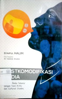 Postkomodifikasi media: analisis media televisi dengan teori kritis dan cultural studies