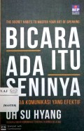 Bicara Itu Ada Seninya : Rahasia Komunikasi yang Efektif