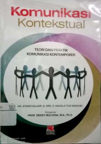 Komunikasi kontekstual : teori dan praktik komunikasi kontemporer