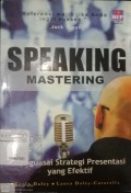 Speaking mastering : menguasai strategi presentasi yang efektif