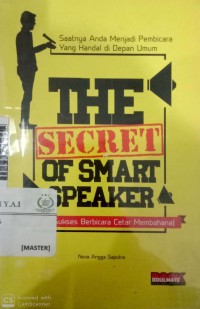 [The] Secret of smart speaker: saatnya anda menjadi pembicara yang handal di depan umum