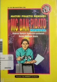 Materi praktis menjadi MC dan pidato handal : disertai dengan sambutan-sambutan dalam berbagai acara