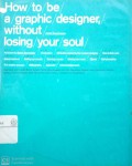 How to be a graphic designer without losing your soul