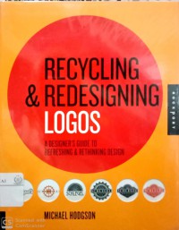 Recycling & redesigning logos : a designer's guide to refreshing & rethinking design