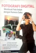 Fotografi digital : membuat foto indah dengan kamera saku