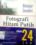 Belajar Sendiri Fotografi Hitam Putih dalam 24 Jam