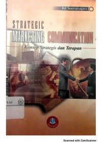 Strategic marketing communication : konsep strategis dan terapan