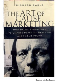 The art of cause marketing : how to use advertising to chance personal behavior and public policy