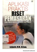 Aplikasi praktis riset pemasaran : cara praktis meneliti konsumen dan pesaing