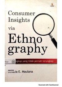 Consumer insights via ethnography : mengungkap yang tidak pernah terungkap